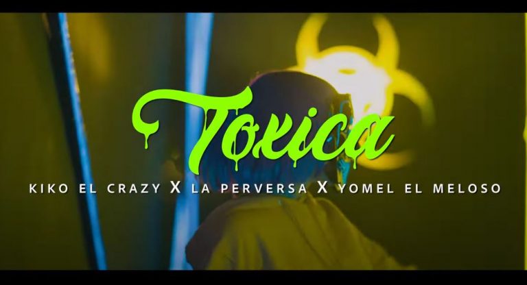 soy tóxica de kiko el crazy