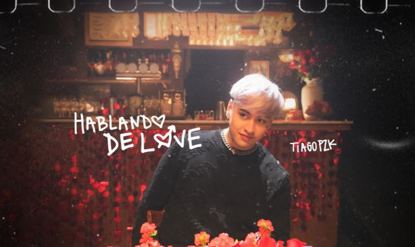 hablando de love de tiago pzk