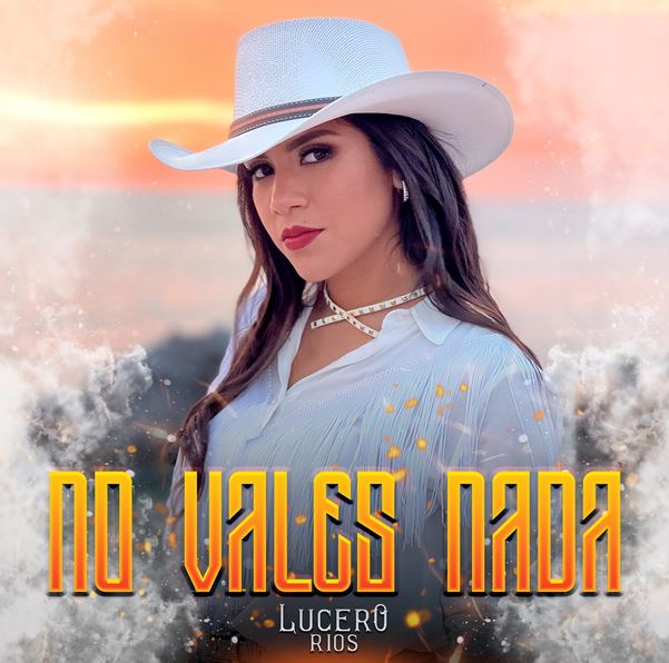 no vales nada de lucero ríos